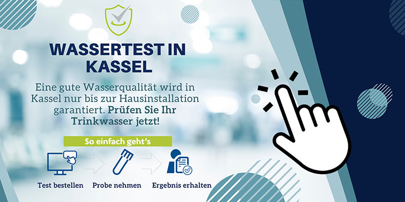 Banner mit Text: „Wassertest in Kassel – Eine gute Wasserqualität wird in Kassel nur bis zur Hausinstallation garantiert. Prüfen Sie Ihr Trinkwasser jetzt! So einfach geht’s – Test bestellen – Probe nehmen – Ergebnis erhalten“