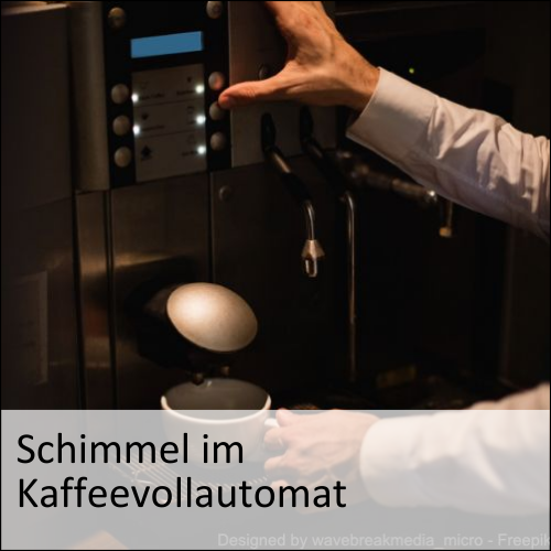 Schimmel im Kaffeevollautomaten