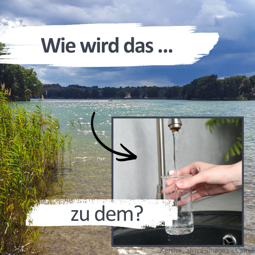 Ein See und ein Bild eines Wasserhahns. Darüber steht: "Wie wird das zu dem?"