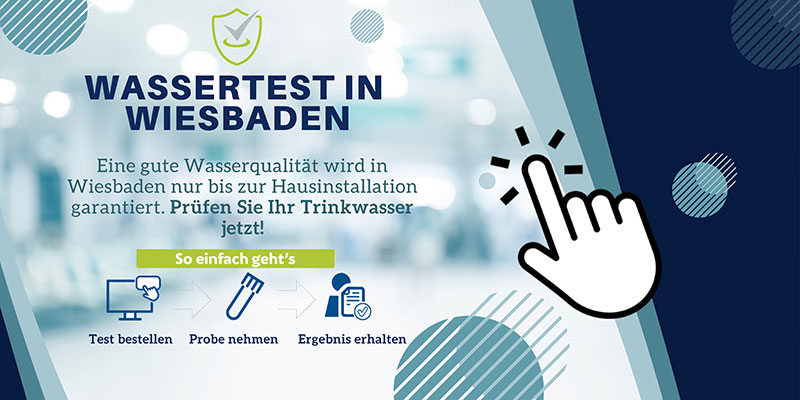 Banner mit Text: „Wassertest in Wiesbaden – Eine gute Wasserqualität wird in Wiesbaden nur bis zur Hausinstallation garantiert. Prüfen Sie Ihr Trinkwasser jetzt! So einfach geht’s – Test bestellen – Probe nehmen – Ergebnis erhalten“
