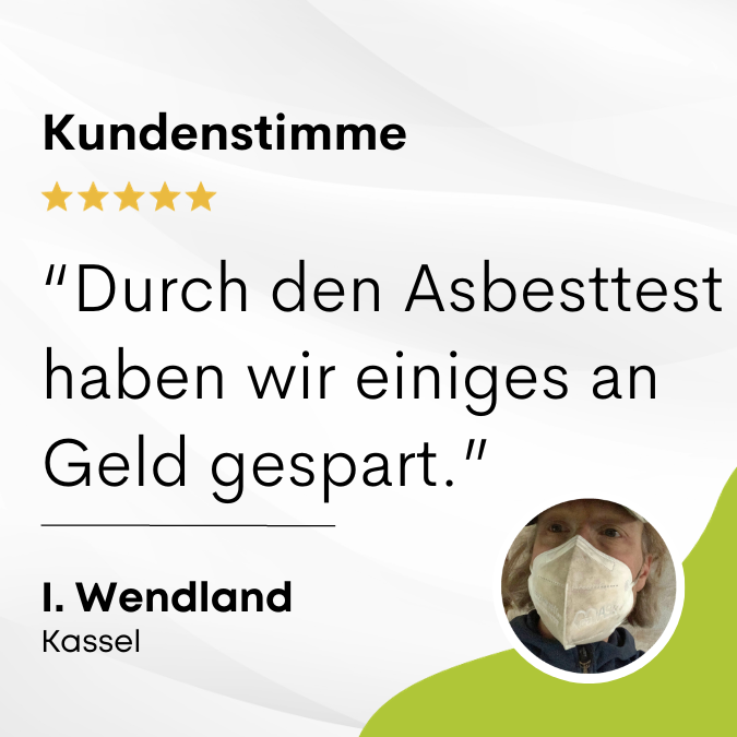 i. Wendland sagt: "Durch den Asbesttest haben wir einiges an Geld gespart."