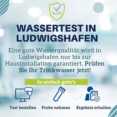 Banner mit Text: „Wassertest in Ludwigshafen – Eine gute Wasserqualität wird in Ludwigshafen nur bis zur Hausinstallation garantiert. Prüfen Sie Ihr Trinkwasser jetzt! So einfach geht’s – Test bestellen – Probe nehmen – Ergebnis erhalten“