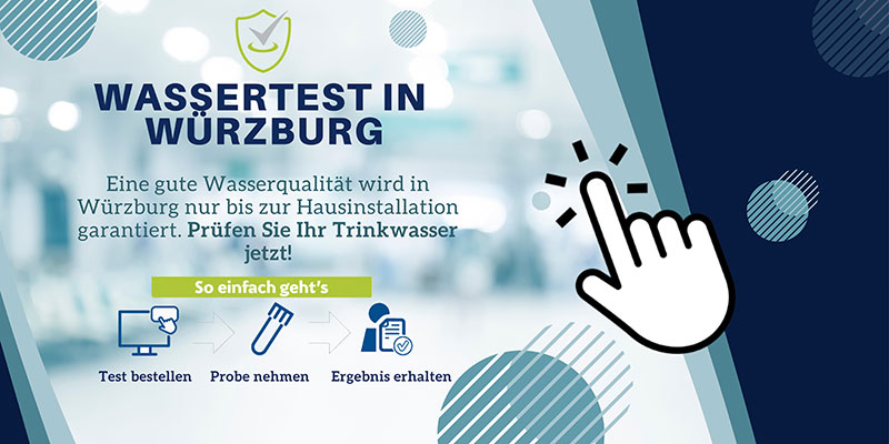 Banner mit Text: „Wassertest in Würzburg – Eine gute Wasserqualität wird in Würzburg nur bis zur Hausinstallation garantiert. Prüfen Sie Ihr Trinkwasser jetzt! So einfach geht’s – Test bestellen – Probe nehmen – Ergebnis erhalten“