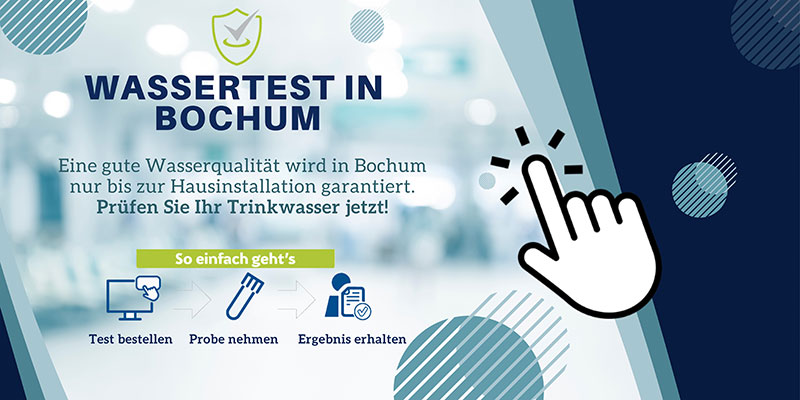 Banner mit Text: „Wassertest in Bochum – Eine gute Wasserqualität wird in Bochum nur bis zur Hausinstallation garantiert. Prüfen Sie Ihr Trinkwasser jetzt! So einfach geht’s – Test bestellen – Probe nehmen – Ergebnis erhalten“