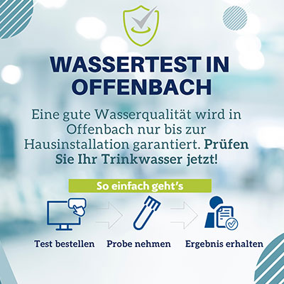 Banner mit Text: „Wassertest in Offenbach – Eine gute Wasserqualität wird in Offenbach nur bis zur Hausinstallation garantiert. Prüfen Sie Ihr Trinkwasser jetzt! So einfach geht’s – Test bestellen – Probe nehmen – Ergebnis erhalten“