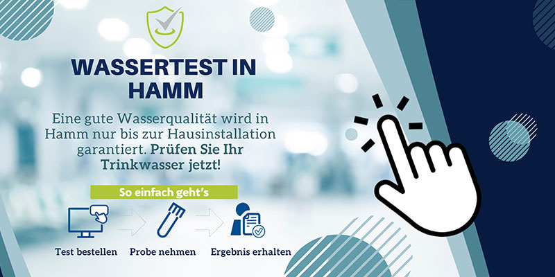 Banner mit Text: „Wassertest in Hamm – Eine gute Wasserqualität wird in Hamm nur bis zur Hausinstallation garantiert. Prüfen Sie Ihr Trinkwasser jetzt! So einfach geht’s – Test bestellen – Probe nehmen – Ergebnis erhalten“