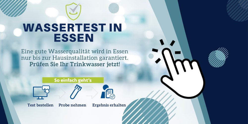 Banner mit Text: „Wassertest in Essen – Eine gute Wasserqualität wird in Essen nur bis zur Hausinstallation garantiert. Prüfen Sie Ihr Trinkwasser jetzt! So einfach geht’s – Test bestellen – Probe nehmen – Ergebnis erhalten“