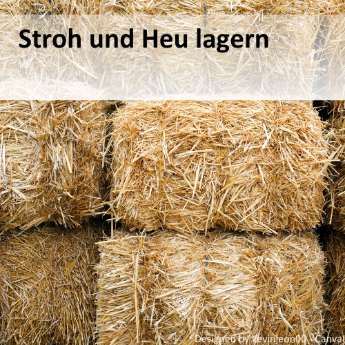 Stroh und Heu richtig lagern.