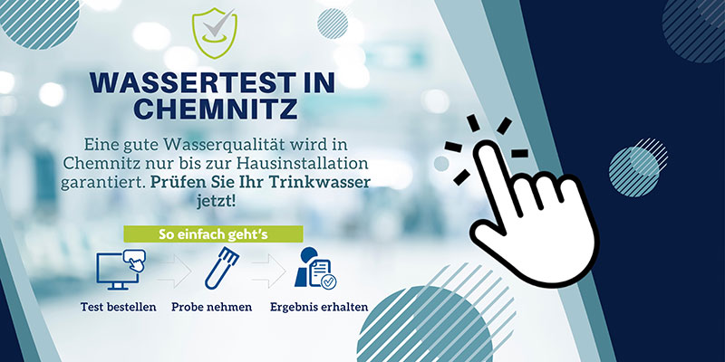 Banner mit Text: „Wassertest in Chemnitz – Eine gute Wasserqualität wird in Chemnitz nur bis zur Hausinstallation garantiert. Prüfen Sie Ihr Trinkwasser jetzt! So einfach geht’s – Test bestellen – Probe nehmen – Ergebnis erhalten“